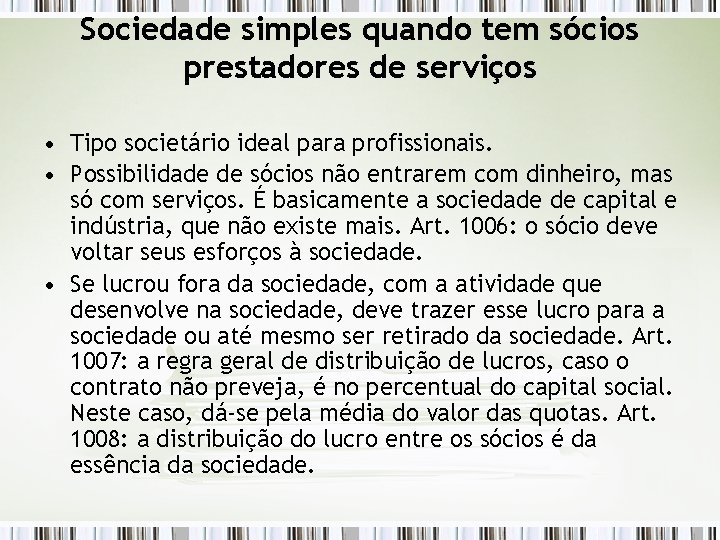 Sociedade simples quando tem sócios prestadores de serviços • Tipo societário ideal para profissionais.