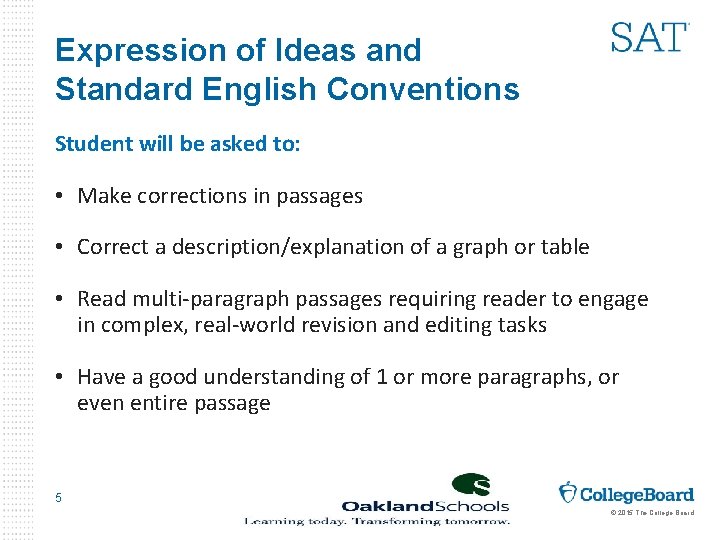 Expression of Ideas and Standard English Conventions Student will be asked to: • Make