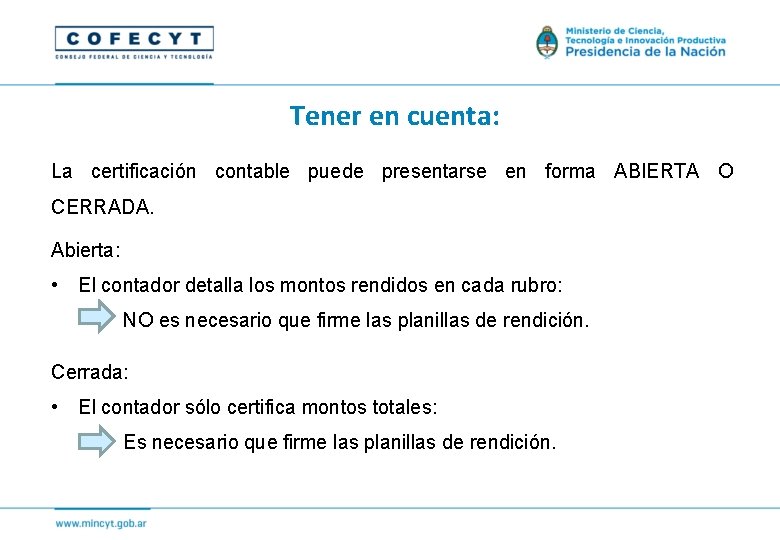 Tener en cuenta: La certificación contable puede presentarse en forma ABIERTA O CERRADA. Abierta: