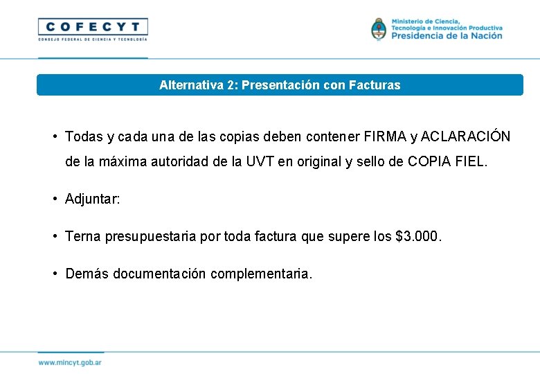 Alternativa 2: Presentación con Facturas • Todas y cada una de las copias deben