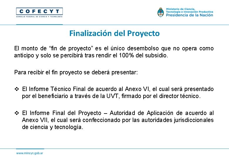 Finalización del Proyecto El monto de “fin de proyecto” es el único desembolso que