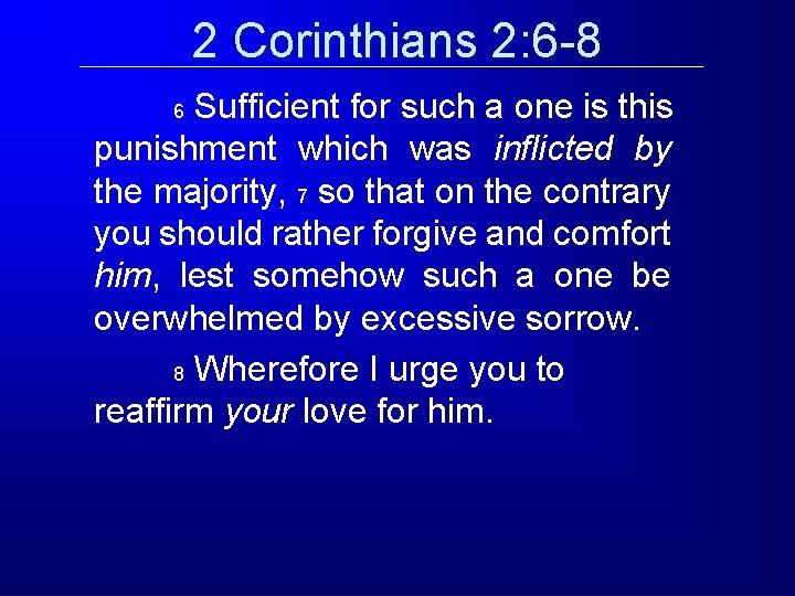 2 Corinthians 2: 6 -8 Sufficient for such a one is this punishment which 2 Corinthians 2: 6 -8 Sufficient for such a one is this punishment which