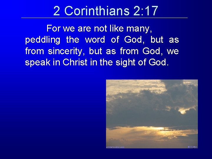 2 Corinthians 2: 17 For we are not like many, peddling the word of 2 Corinthians 2: 17 For we are not like many, peddling the word of