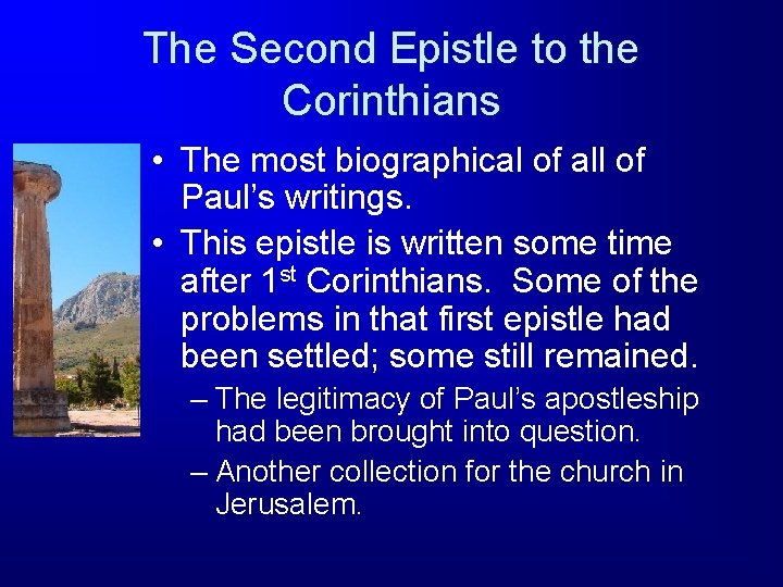 The Second Epistle to the Corinthians • The most biographical of all of Paul’s The Second Epistle to the Corinthians • The most biographical of all of Paul’s