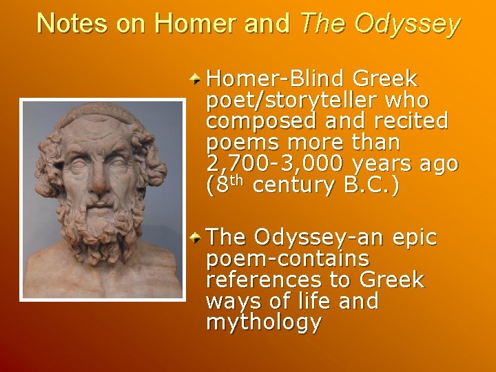 Notes on Homer and The Odyssey Homer-Blind Greek poet/storyteller who composed and recited poems