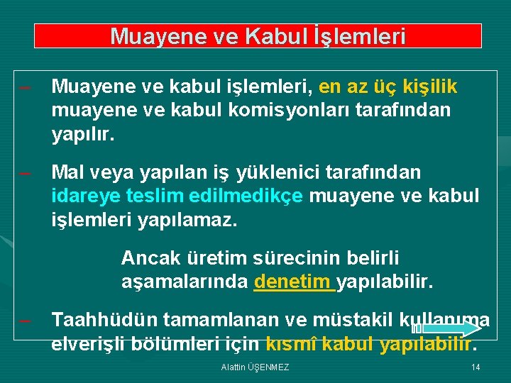 Muayene ve Kabul İşlemleri – Muayene ve kabul işlemleri, en az üç kişilik muayene