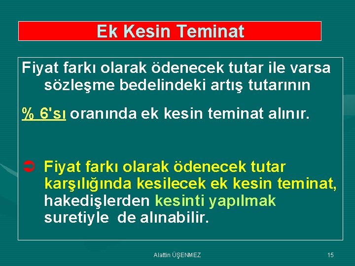 Ek Kesin Teminat Fiyat farkı olarak ödenecek tutar ile varsa sözleşme bedelindeki artış tutarının