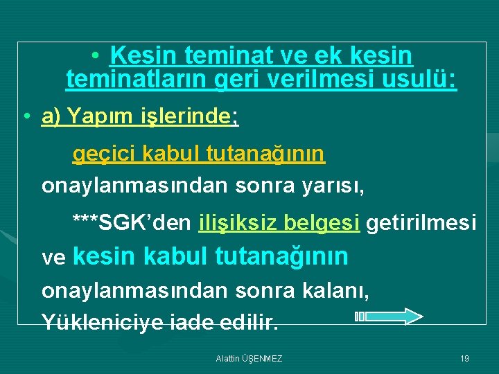  • Kesin teminat ve ek kesin teminatların geri verilmesi usulü: • a) Yapım