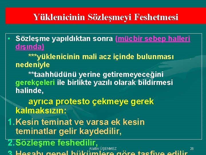 Yüklenicinin Sözleşmeyi Feshetmesi • Sözleşme yapıldıktan sonra (mücbir sebep halleri dışında) ***yüklenicinin mali acz