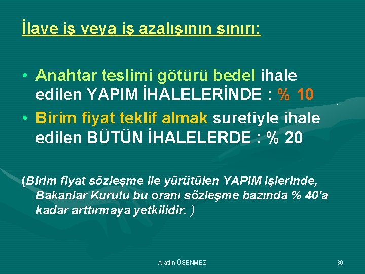 İlave iş veya iş azalışının sınırı: • Anahtar teslimi götürü bedel ihale edilen YAPIM