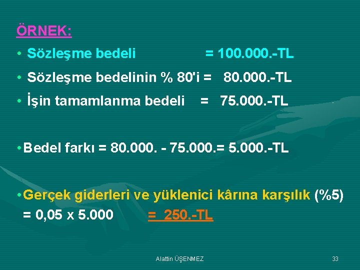 ÖRNEK: • Sözleşme bedeli = 100. 000. -TL • Sözleşme bedelinin % 80'i =