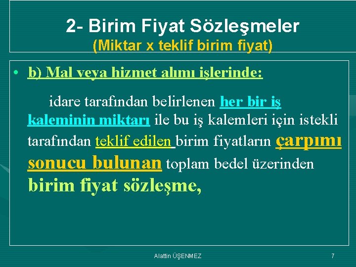 2 - Birim Fiyat Sözleşmeler (Miktar x teklif birim fiyat) • b) Mal veya