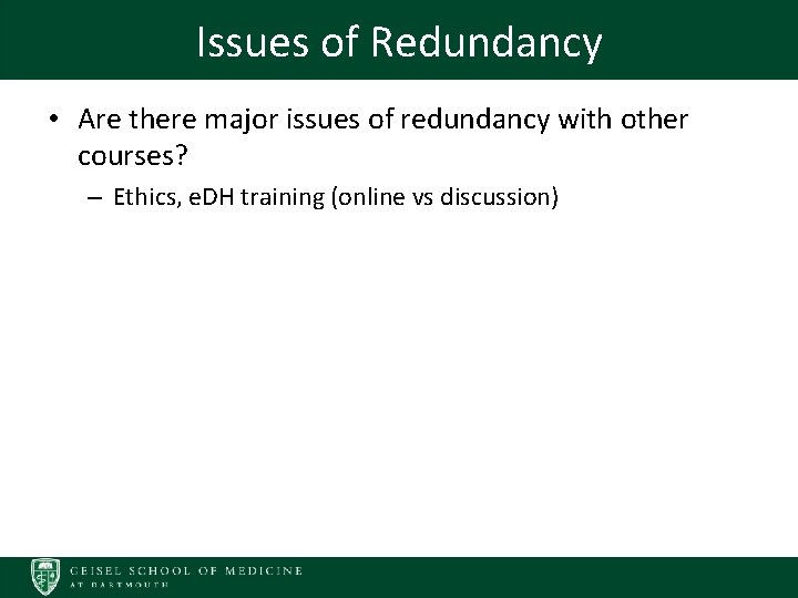 Issues of Redundancy • Are there major issues of redundancy with other courses? –