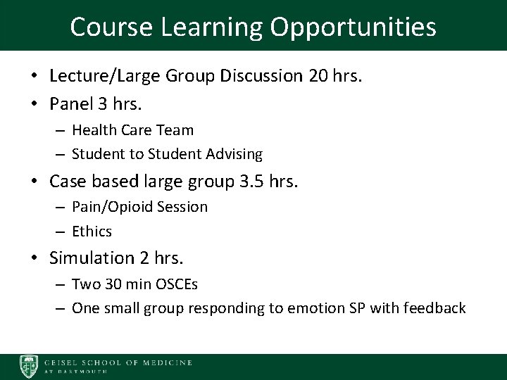 Course Learning Opportunities • Lecture/Large Group Discussion 20 hrs. • Panel 3 hrs. –