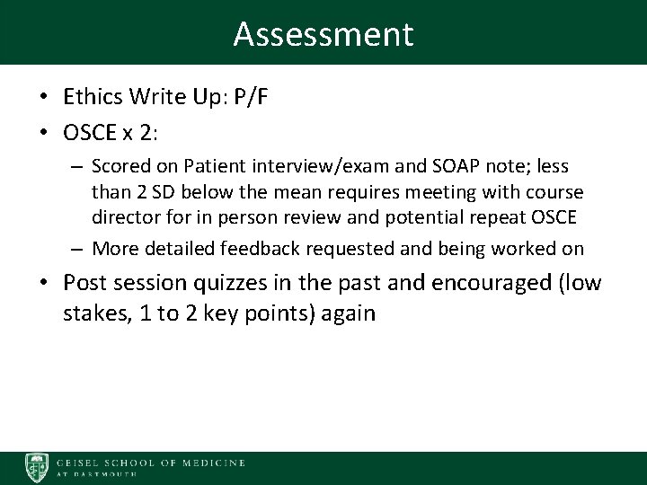 Assessment • Ethics Write Up: P/F • OSCE x 2: – Scored on Patient