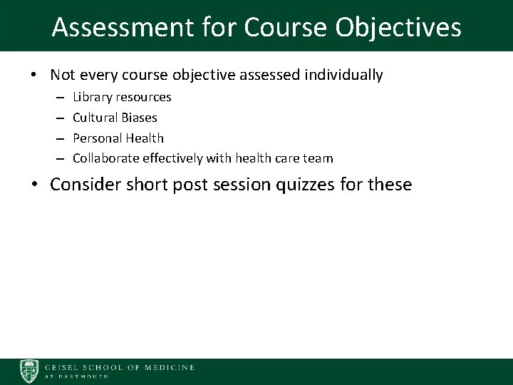 Assessment for Course Objectives • Not every course objective assessed individually – – Library