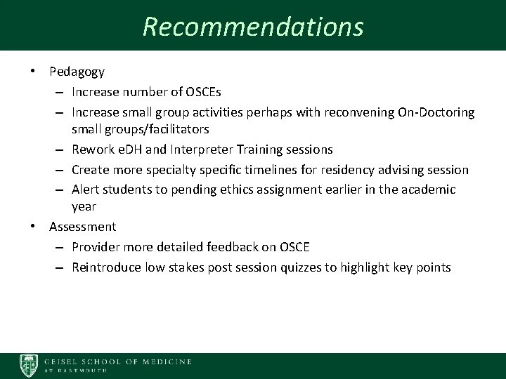 Recommendations • Pedagogy – Increase number of OSCEs – Increase small group activities perhaps