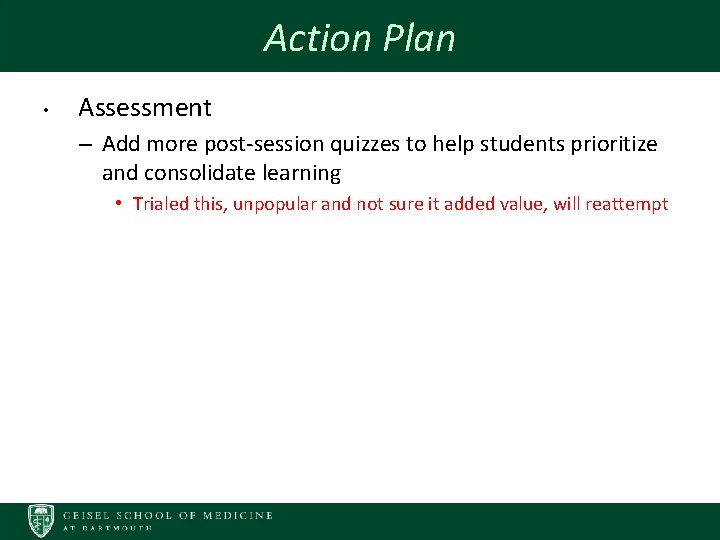 Action Plan • Assessment – Add more post-session quizzes to help students prioritize and