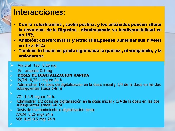 Interacciones: § Con la colestiramina , caolin pectina, y los antiácidos pueden alterar la