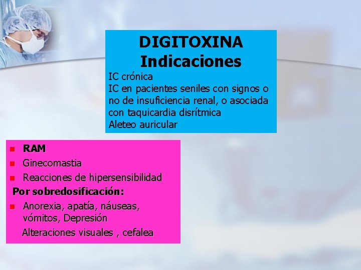 DIGITOXINA Indicaciones IC crónica IC en pacientes seniles con signos o no de insuficiencia