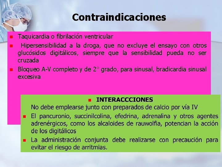 Contraindicaciones n n n Taquicardia o fibrilación ventricular Hipersensibilidad a la droga, que no