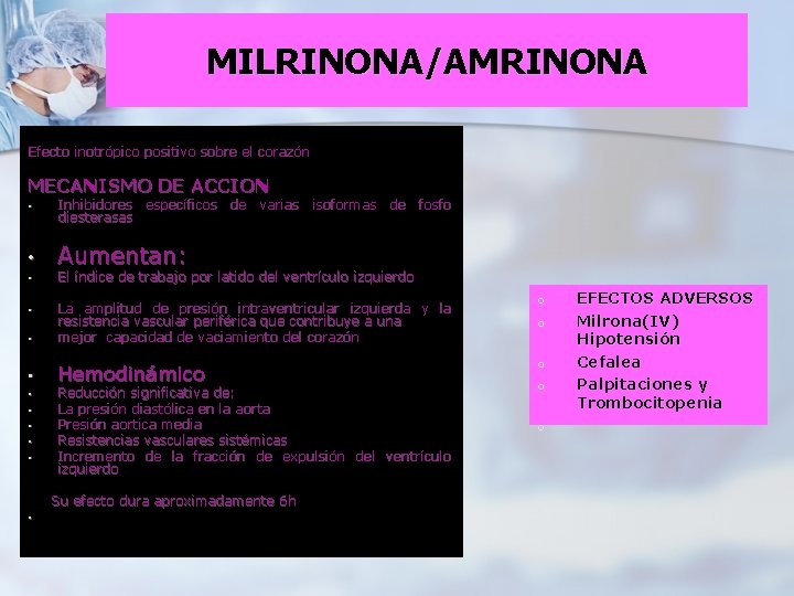 MILRINONA/AMRINONA Efecto inotrópico positivo sobre el corazón MECANISMO DE ACCION • Inhibidores específicos de