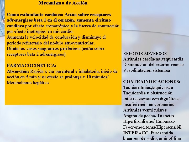 Mecanismo de Acción Como estimulante cardíaco: Actúa sobre receptores adrenérgicos beta 1 en el