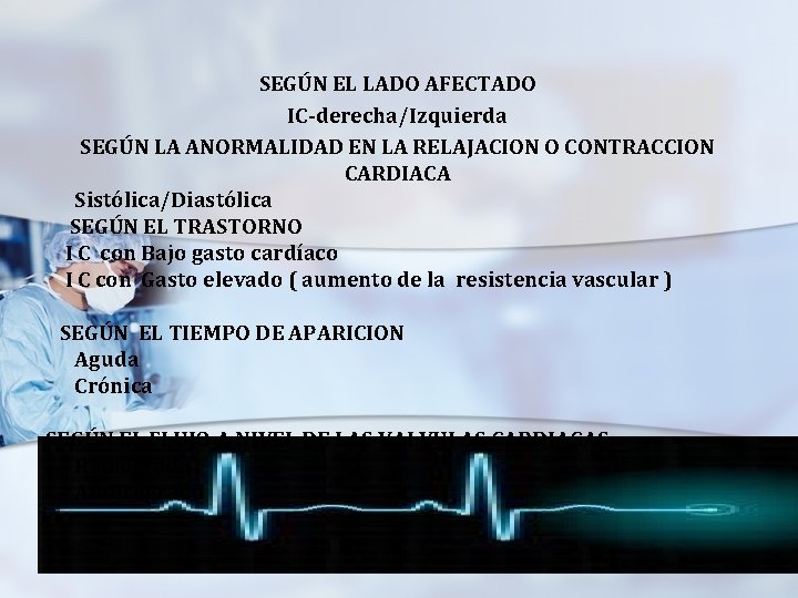 SEGÚN EL LADO AFECTADO IC-derecha/Izquierda SEGÚN LA ANORMALIDAD EN LA RELAJACION O CONTRACCION CARDIACA