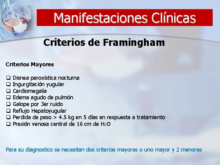 Manifestaciones Clínicas Criterios de Framingham Criterios Mayores q q q q Disnea paroxística nocturna