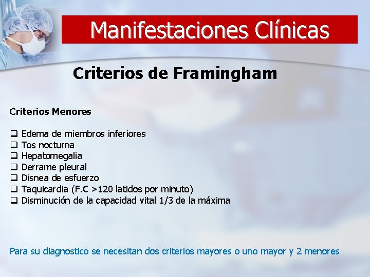 Manifestaciones Clínicas Criterios de Framingham Criterios Menores q q q q Edema de miembros