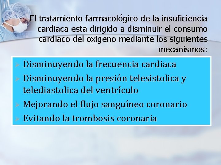 El tratamiento farmacológico de la insuficiencia cardiaca esta dirigido a disminuir el consumo cardiaco