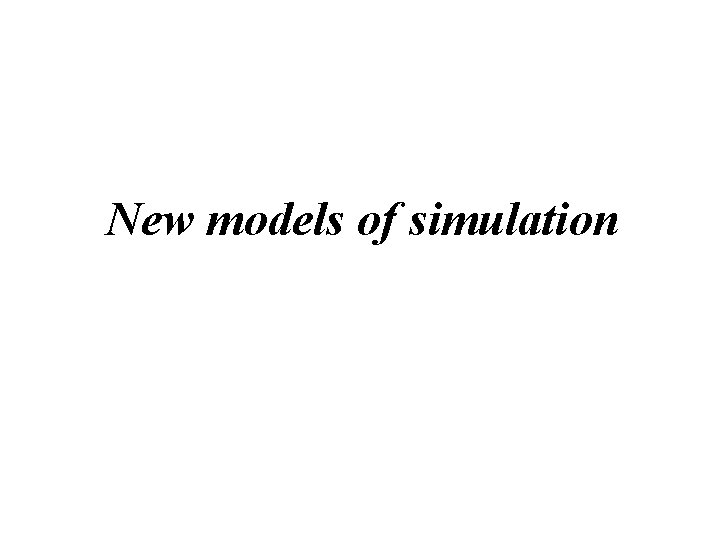 New models of simulation 
