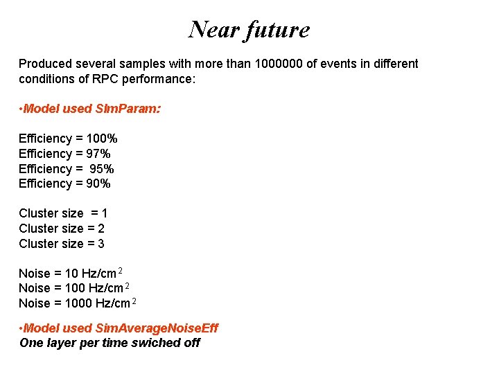 Near future Produced several samples with more than 1000000 of events in different conditions