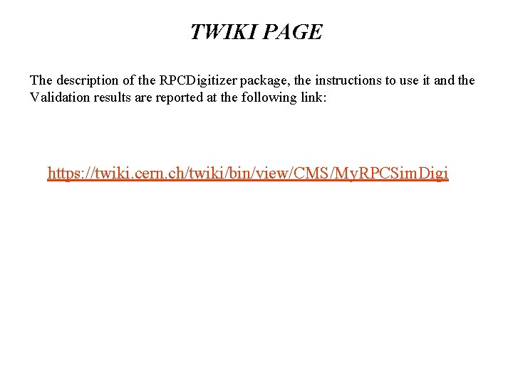 TWIKI PAGE The description of the RPCDigitizer package, the instructions to use it and