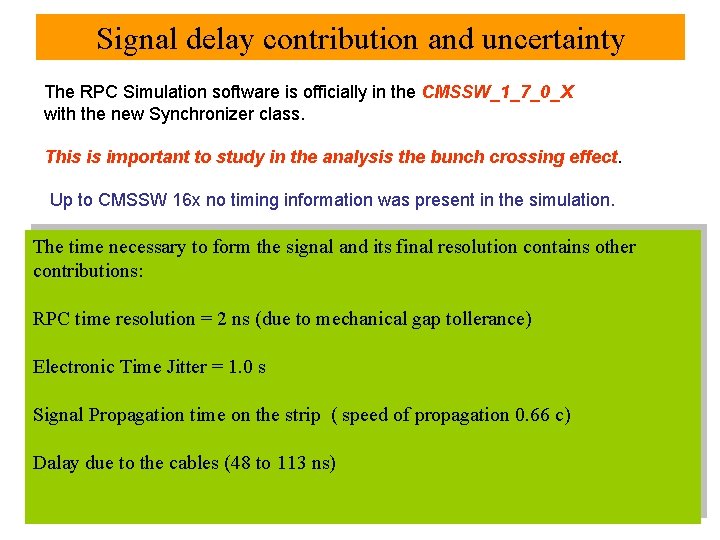 Signal delay contribution and uncertainty The RPC Simulation software is officially in the CMSSW_1_7_0_X
