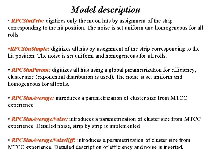 Model description • RPCSim. Triv: digitizes only the muon hits by assignment of the