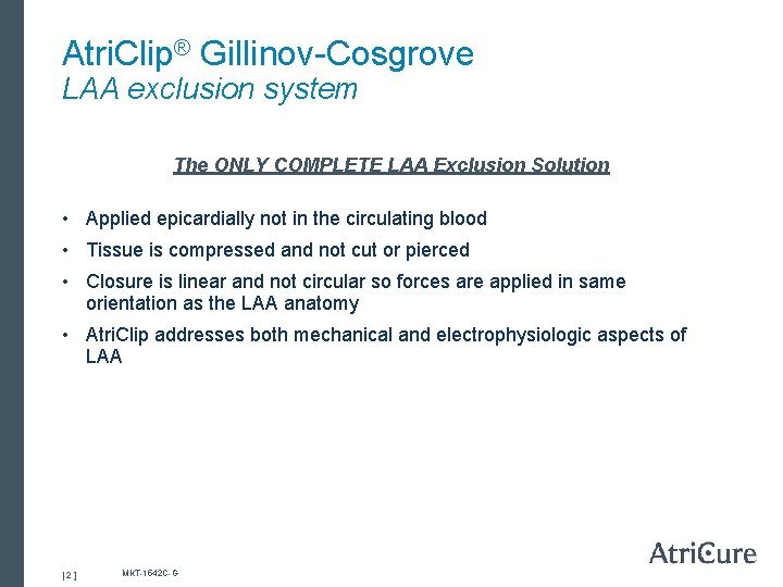 Atri. Clip® Gillinov-Cosgrove LAA exclusion system The ONLY COMPLETE LAA Exclusion Solution • Applied