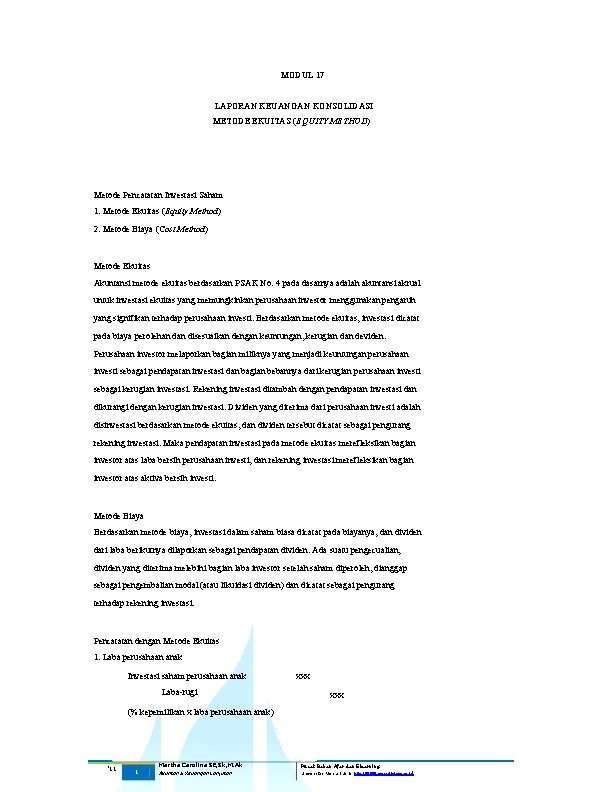 MODUL 17 LAPORAN KEUANGAN KONSOLIDASI METODE EKUITAS (EQUITY METHOD) Metode Pencatatan Investasi Saham 1.