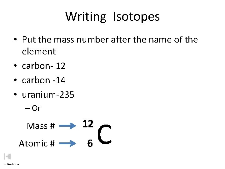 Writing Isotopes • Put the mass number after the name of the element •