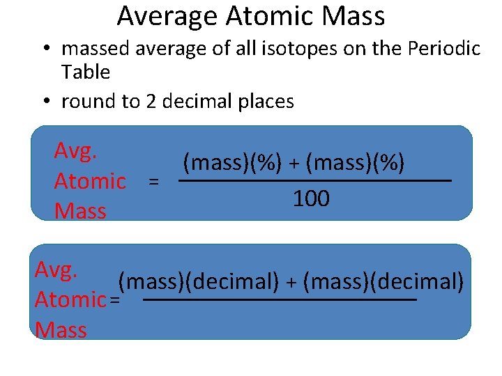 Average Atomic Mass • massed average of all isotopes on the Periodic Table •