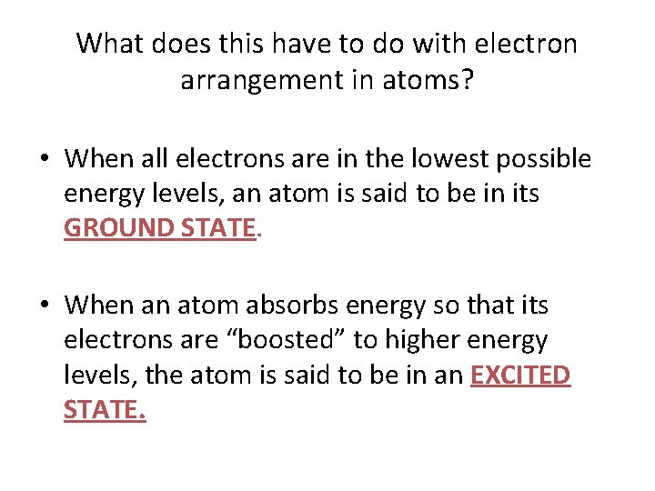 What does this have to do with electron arrangement in atoms? • When all