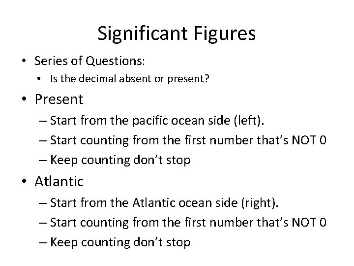 Significant Figures • Series of Questions: • Is the decimal absent or present? •