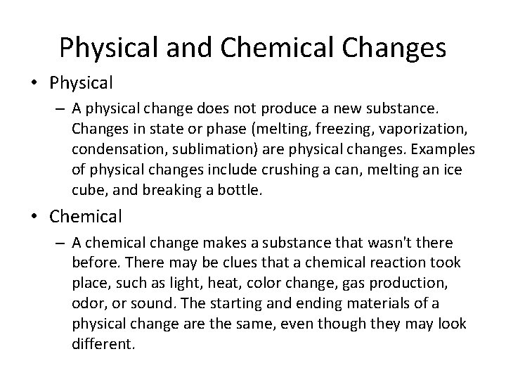 Physical and Chemical Changes • Physical – A physical change does not produce a