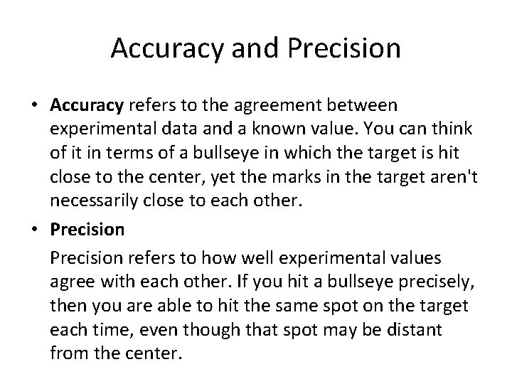 Accuracy and Precision • Accuracy refers to the agreement between experimental data and a