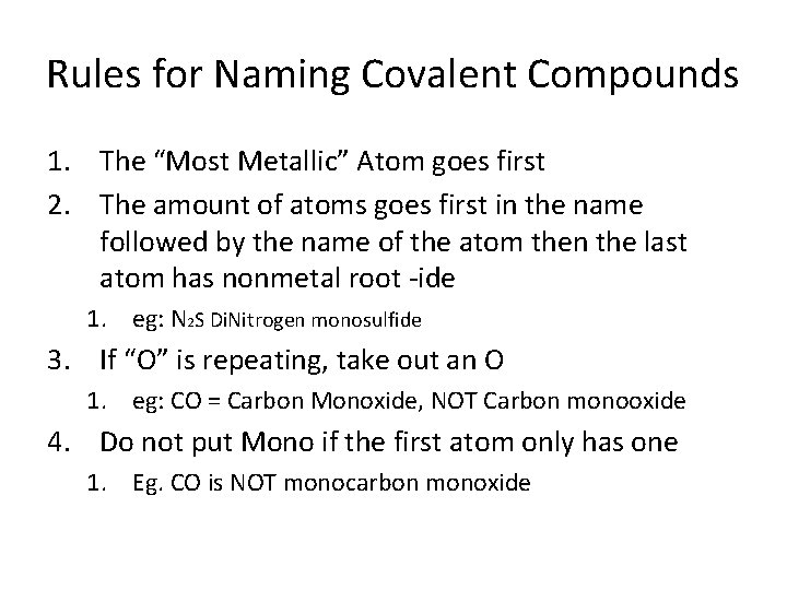 Rules for Naming Covalent Compounds 1. The “Most Metallic” Atom goes first 2. The