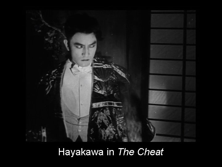 Hayakawa in The Cheat Hayakawa in The Cheat