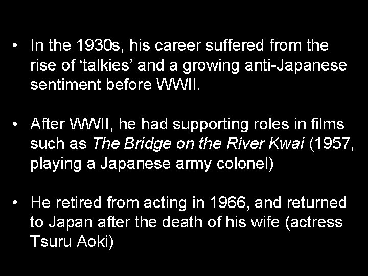 • In the 1930 s, his career suffered from the rise of ‘talkies’ • In the 1930 s, his career suffered from the rise of ‘talkies’