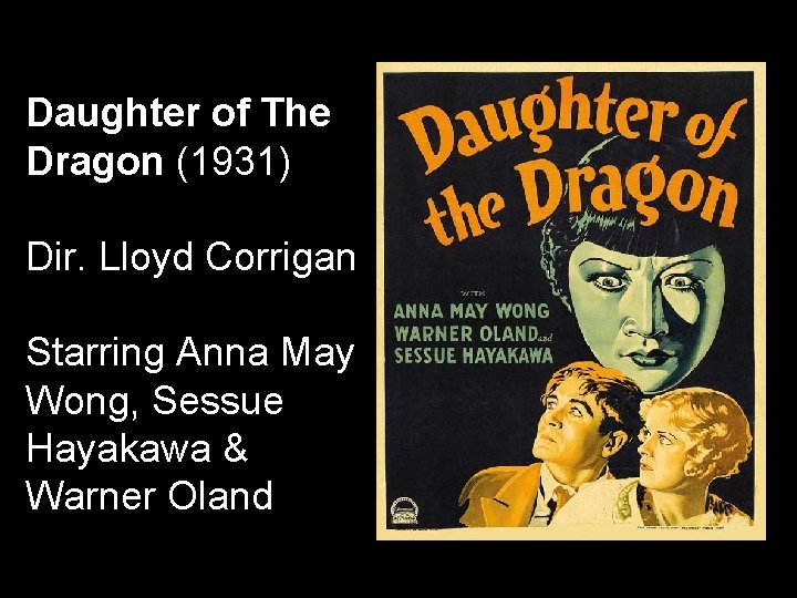 Daughter of The Dragon (1931) Dir. Lloyd Corrigan Starring Anna May Wong, Sessue Hayakawa Daughter of The Dragon (1931) Dir. Lloyd Corrigan Starring Anna May Wong, Sessue Hayakawa