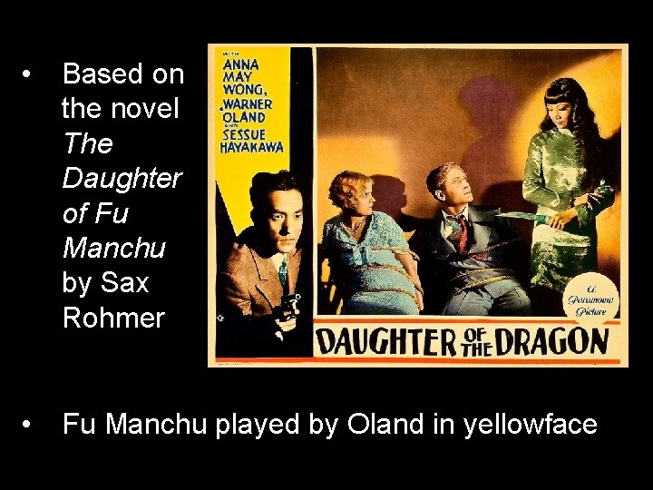 • Based on the novel The Daughter of Fu Manchu by Sax Rohmer • Based on the novel The Daughter of Fu Manchu by Sax Rohmer