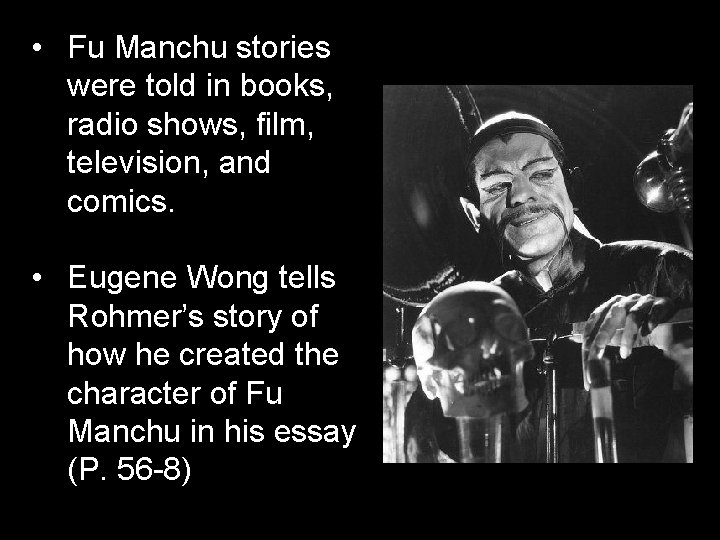 • Fu Manchu stories were told in books, radio shows, film, television, and • Fu Manchu stories were told in books, radio shows, film, television, and